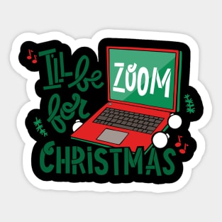 I’ll be Zoom for Christmas Sticker